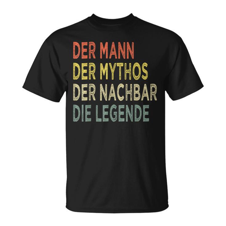 Der Mann Der Mythos The Neighbors Der Nächbar Die Legende N T-Shirt