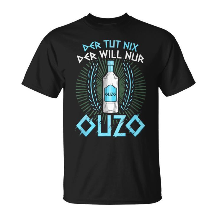 Der Tut Nichts Der Will Nur Ouzo T-Shirt