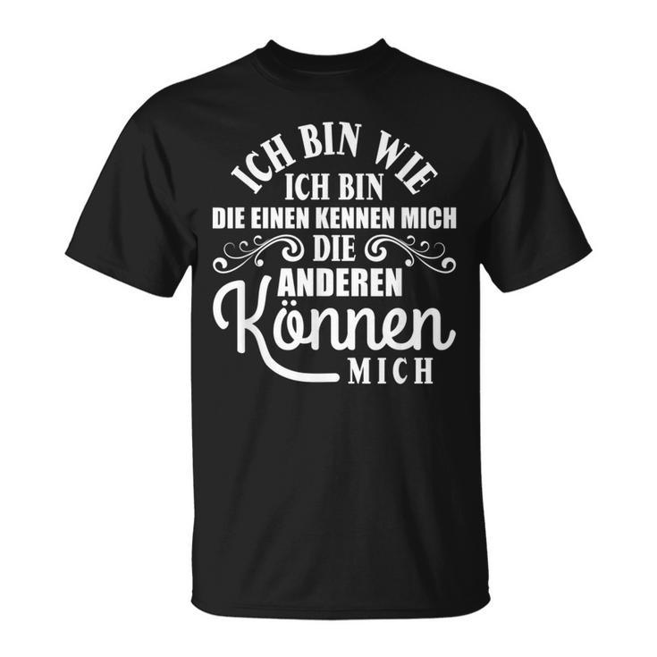 Die Einen Kissen Die Andere Kann Mich Ich Bin Wie Ich Bin T-Shirt