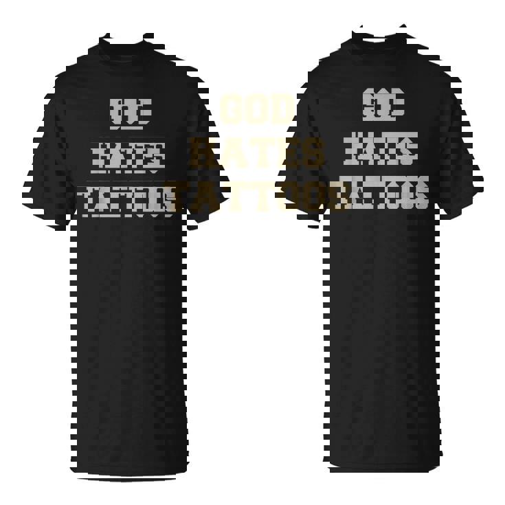 Dios Odia Los Tatuajes Divertidos Refranes De Humor Adulto Sarcástico Camiseta unisex