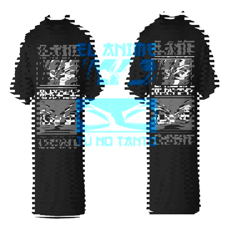 Divertido Manga El Anime Me Hace Feliz Fanático Del Anime Camiseta unisex
