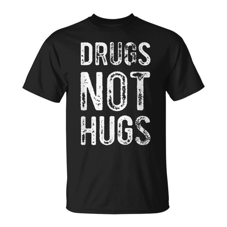 Drugs Not Hugs T-Shirt