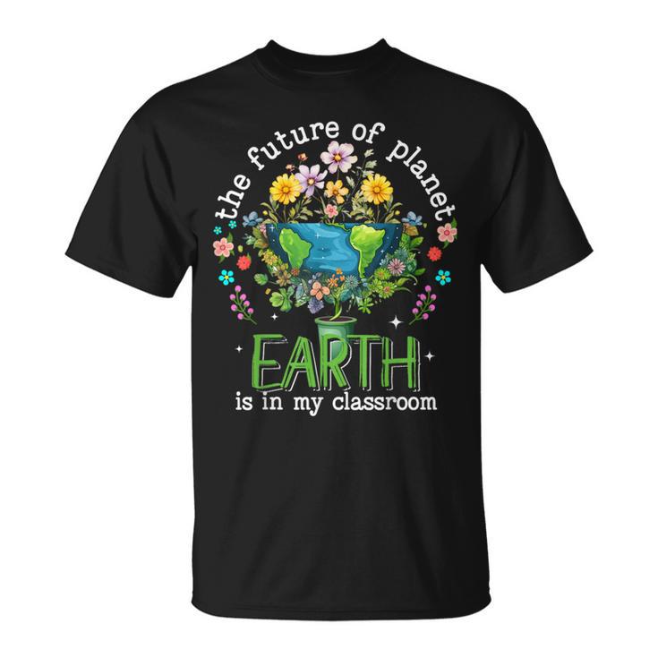 Earth Day 2024 The Future Of Planet Earth Is In My Classroom T-Shirt