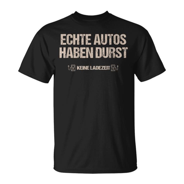 Echte Autos Haben Durst Keine Ladezeit Mechanik T-Shirt