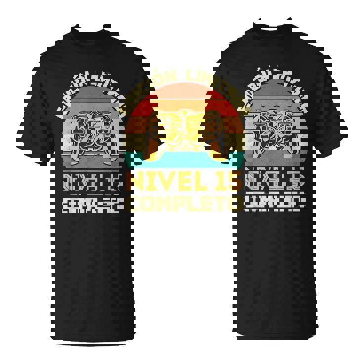 Edición Limitada Nivel 15 Completo Gamer Cumpleaños 15 Años Camiseta unisex