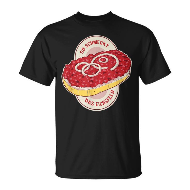 Eichsfelder So Schmeckt Das Eichsfeld Chopped Mett T-Shirt