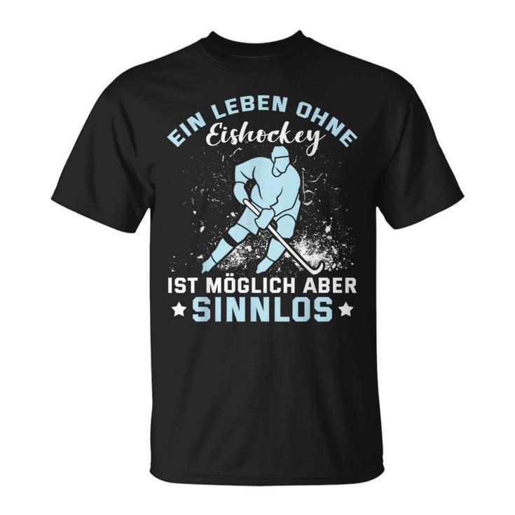 Ein Leben Ohne Eishockey Ein Leben Ohne Eishocke T-Shirt