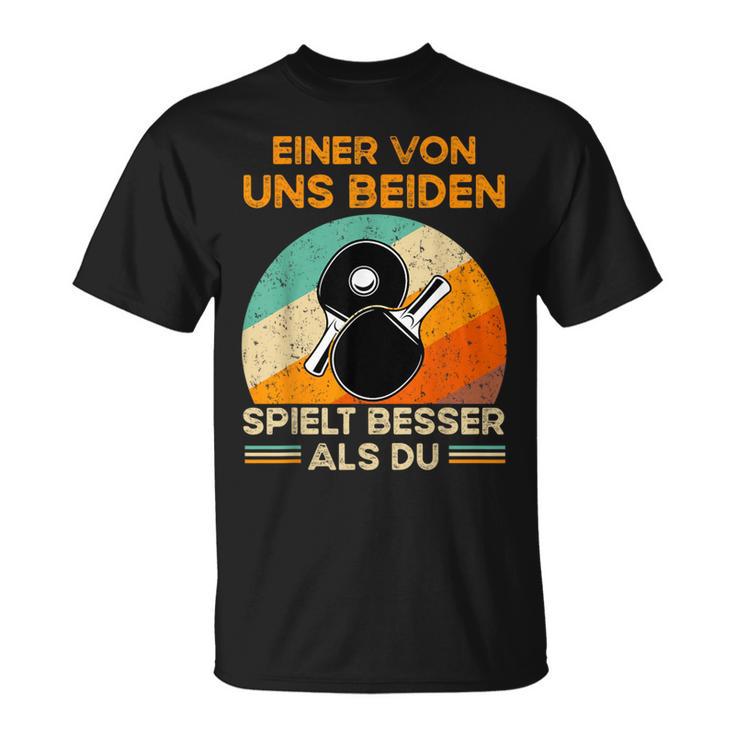 Eineron Uns Beiden Spielt Besser Als Du Tischten T-Shirt