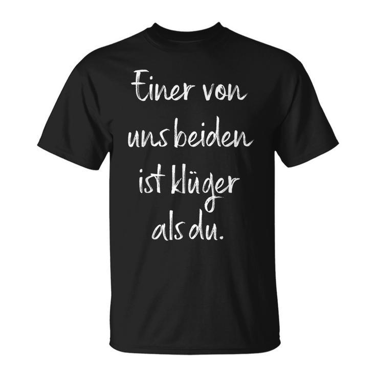 Einon Uns Beiden Ist Klüger Als Du” Smart Alecky Saying T-Shirt