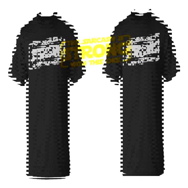 El Sarcasmo Es Fuerte Con Este Camiseta unisex