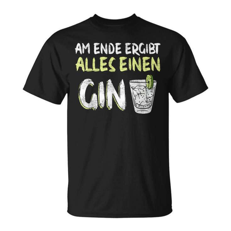 Am Ende Ergibt Alles Einen Gin Alcohol Gin Tonic Cocktail T-Shirt