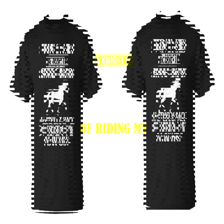 Equestrian I Don't Need A Knight Shining Armor Riding Horse T-Shirt