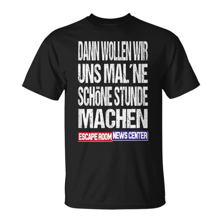 Ernc Dann Wollwir Mal Ne Schön Stunde Machen T-Shirt