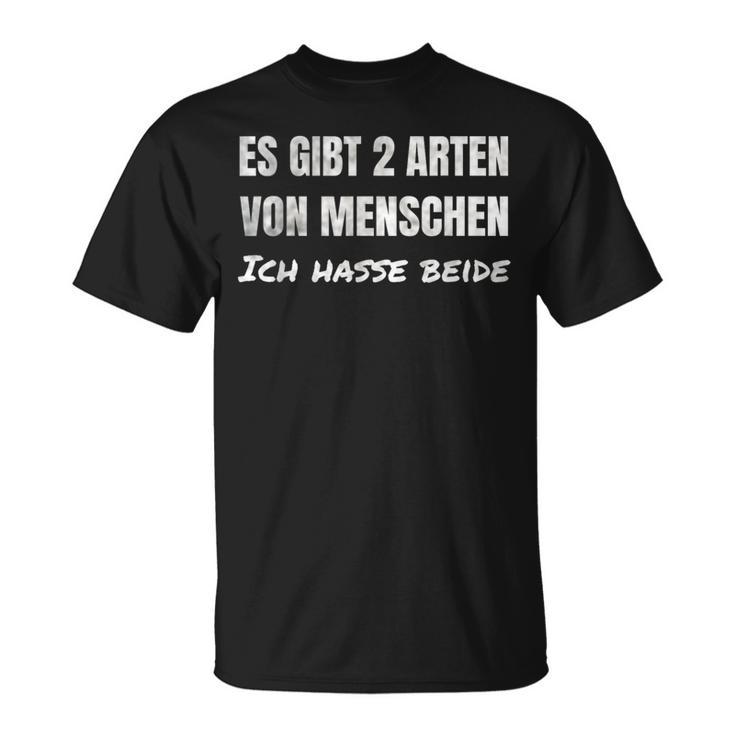 Es Gibt Zwei Typeson Menschen Ich Hasse Both Sarkasmus T-Shirt