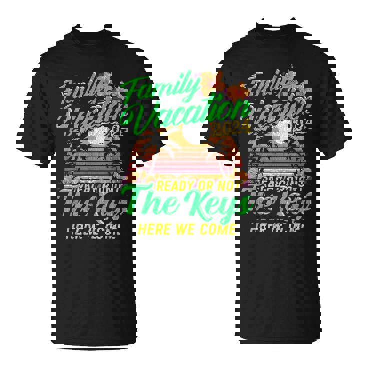 Family Vacation 2024 The Keys Here We Come Summer Cruise T-Shirt