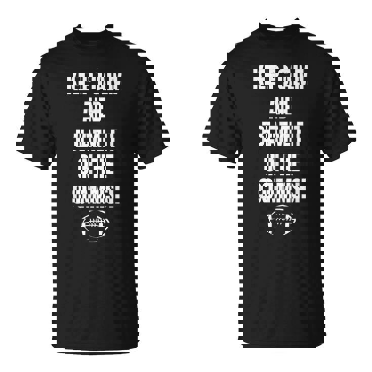 Fantasy Football Quote Keep Calm And Blame The Commissioner T-Shirt