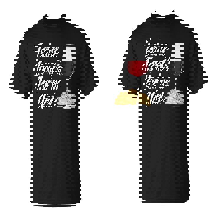 Feed Me Pierogi And Pour Me Wine T-Shirt Feed Me Pierogi And Pour Me Wine T-Shirt