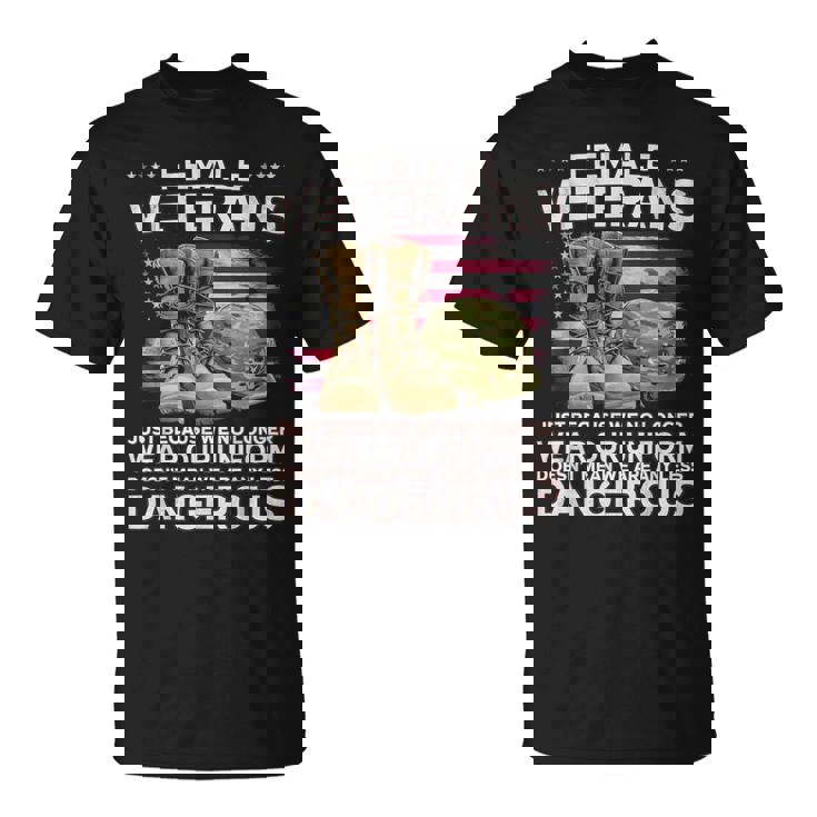 Female Veteran Shirt Just Because Uniform Dangerous Alumni T-shirt