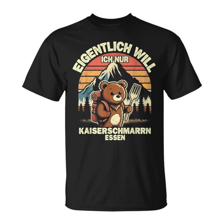 Eigentlich Will Ich Nur Kaiserschmarrn Essen T-Shirt