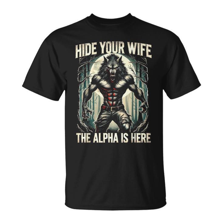 Graphic Hide Your Wife The Alpha Is Here Wolf Meme T-Shirt - Seseable