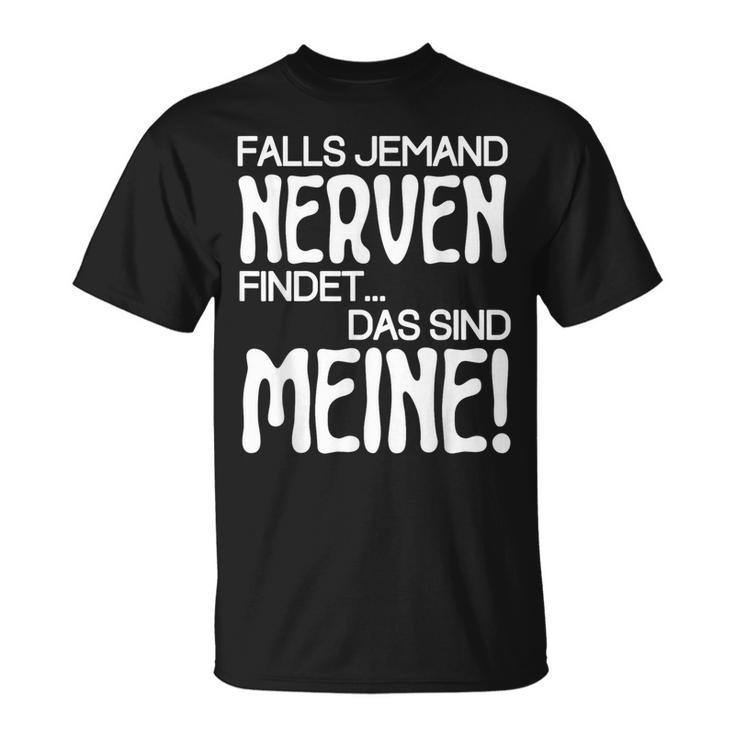 Slogan Falls Someone Meine Nerven Findet T-Shirt