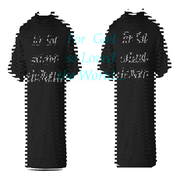 For God So Loved The World T-Shirt