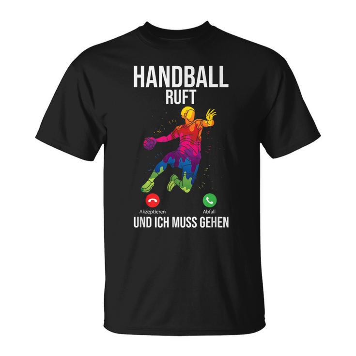 Handballer Sport Handball Ruft Und Ich Muss Gehen T-Shirt