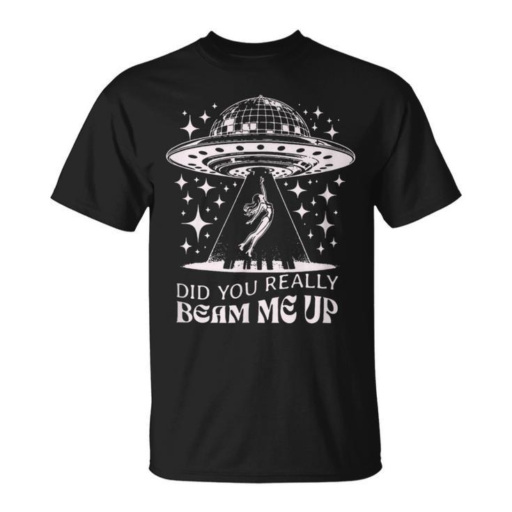 Hast Du Mich Wirklich Hochgestrahlt Ufo T-Shirt