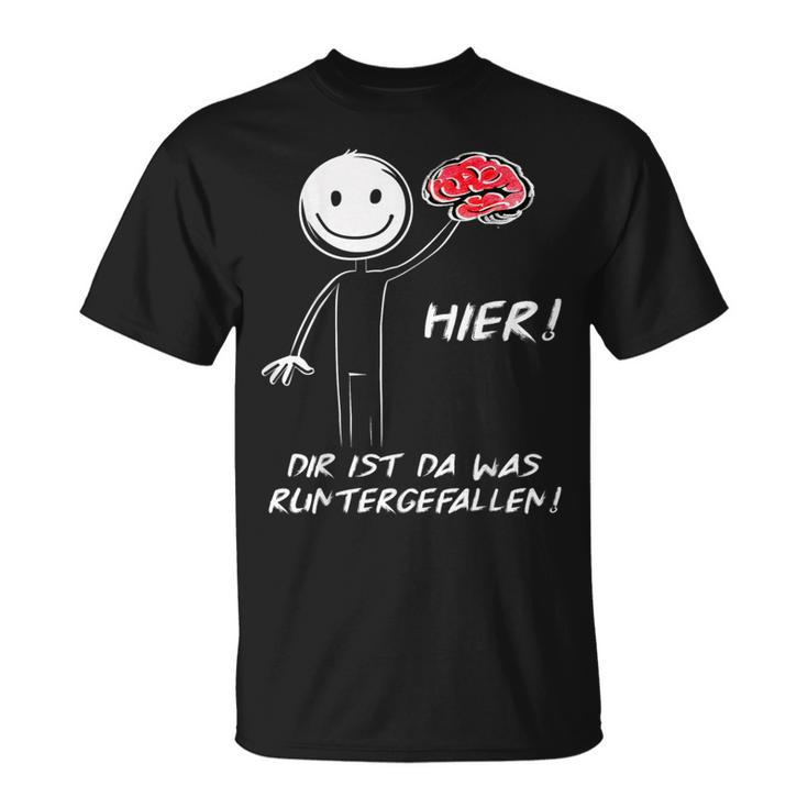 Hier Dir Ist Da Was Runtergefallen Stickman T-Shirt