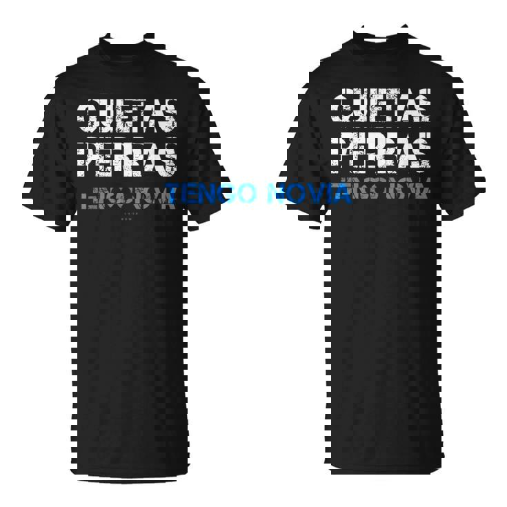Hombre Divertida Quietas Perras Tengo Novia Camiseta unisex
