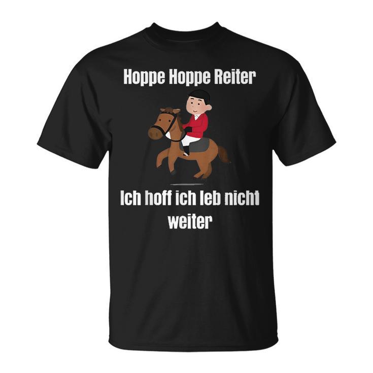 Hoppe Hoppe Reiter Ich Hoff Ich Leb Nicht WeiterT-Shirt