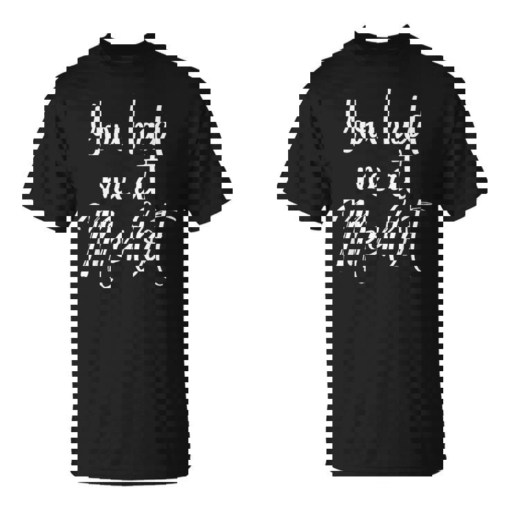 Humoristique Avec Inscription You Had Me At Merlot T-Shirt