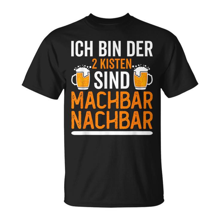 Ich Bin Der 2 Kisten Sind Machbar Nachbar T-Shirt