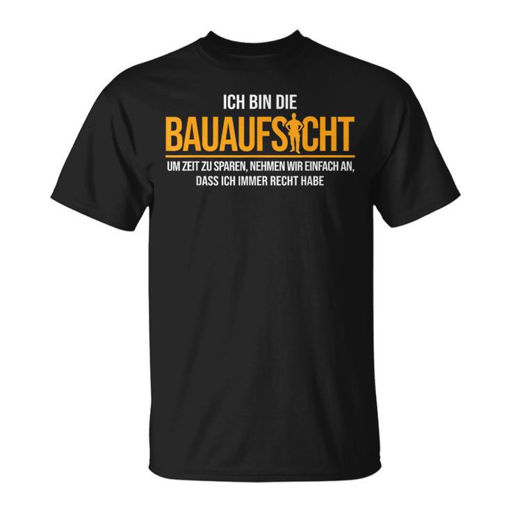 Ich Bin Die Bauaufsicht Hausbau T-Shirt