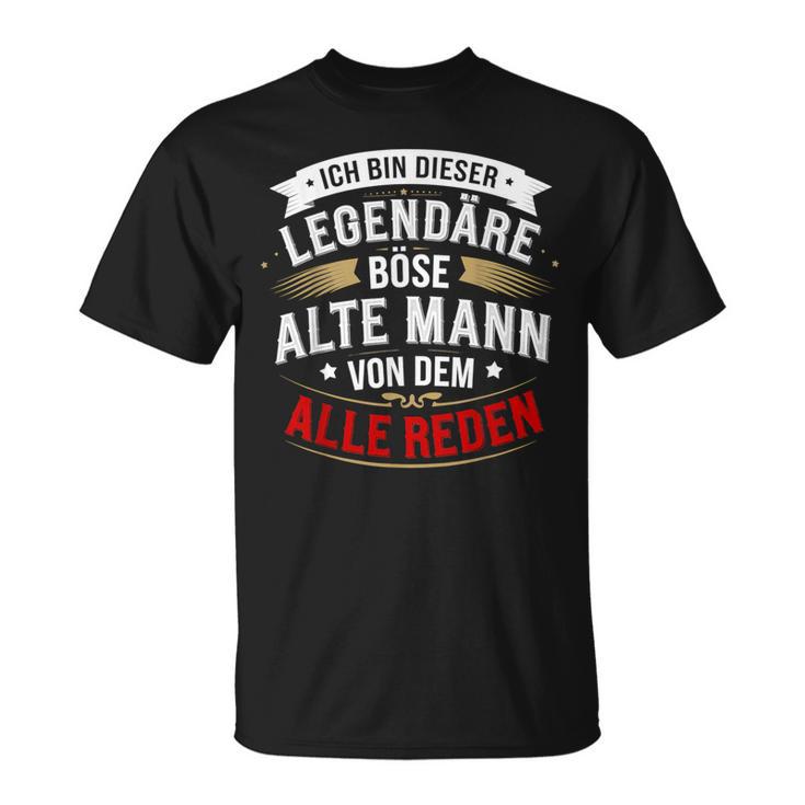 Ich Bin Dieser Legendäre Böse Alte Mannon Dem Alle Reden T-Shirt