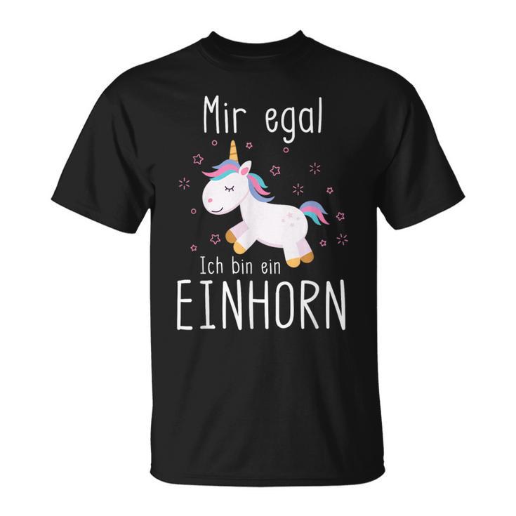 Ich Bin Ein Einhorn Fabelwesen Mir Egal Ich Bin Ein T-Shirt