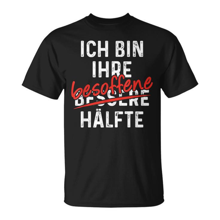 Ich Bin Ihre Besoffene Hälfte Lustiger Spruch T-Shirt