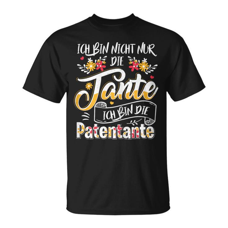 Ich Bin Nicht Nur Die Tante Ich Bin Die Patentante German T-Shirt