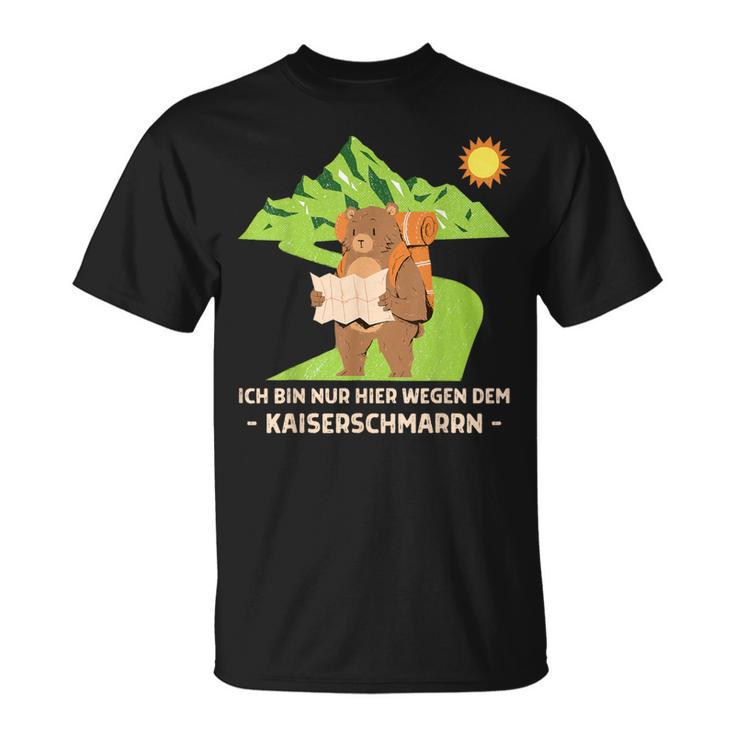 Ich Bin Nur Wegen Dem Kaiserschmarrn Hier Kaiserschmarrn T-Shirt