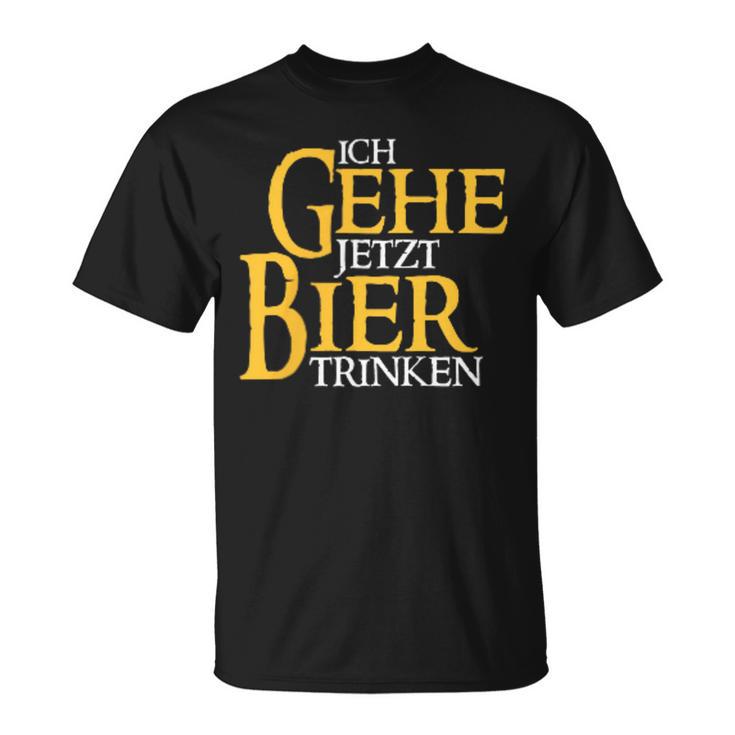 Ich Gehe Jetzt Bier S T-Shirt