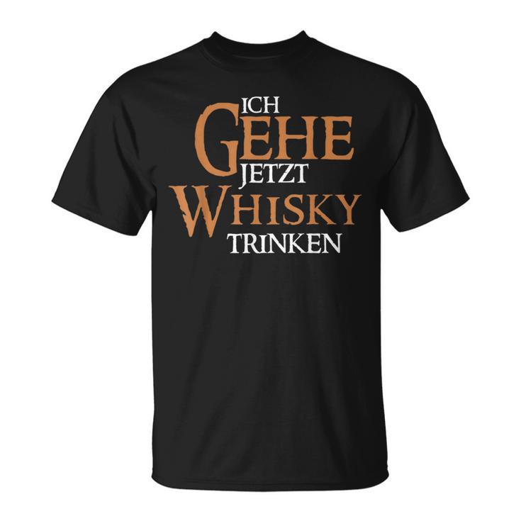 Ich Gehe Jetzt Whisky Trinken T-Shirt