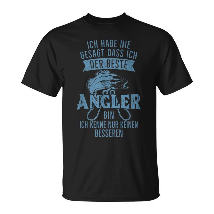 Ich Habe Nie Sagt Dass Ich Der Beste Angler Bin T-Shirt