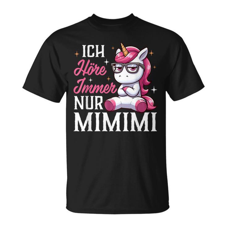 Ich Hörre Immer Nur Mimimi Heulsuse Heul Doch Einhorn German T-Shirt