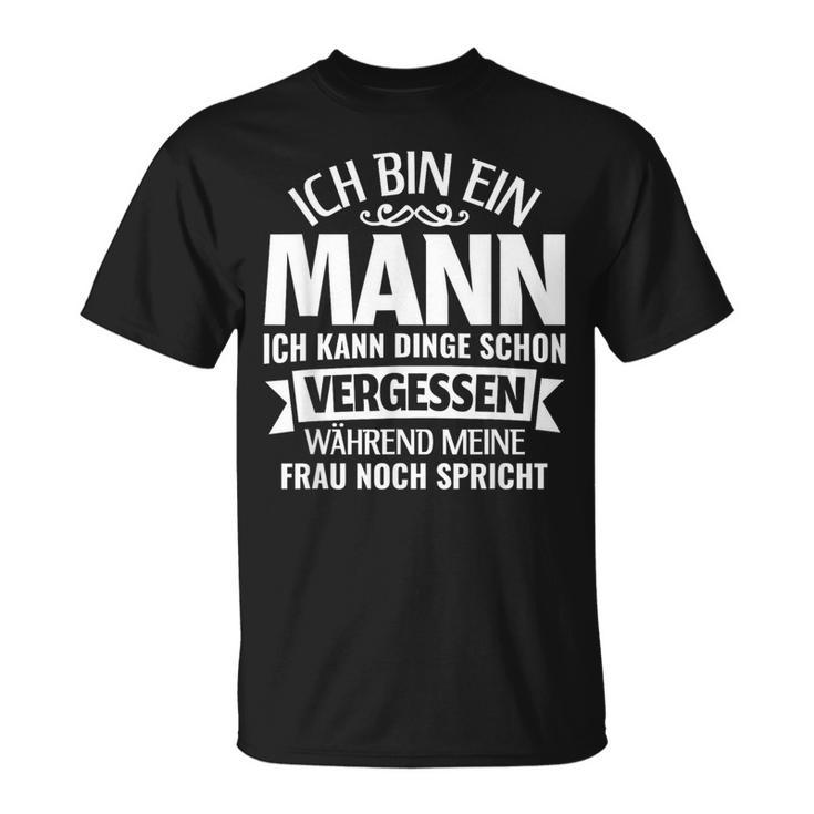 Ich Kann Dinge Schonergssen Ich Bin Ein Mann T-Shirt