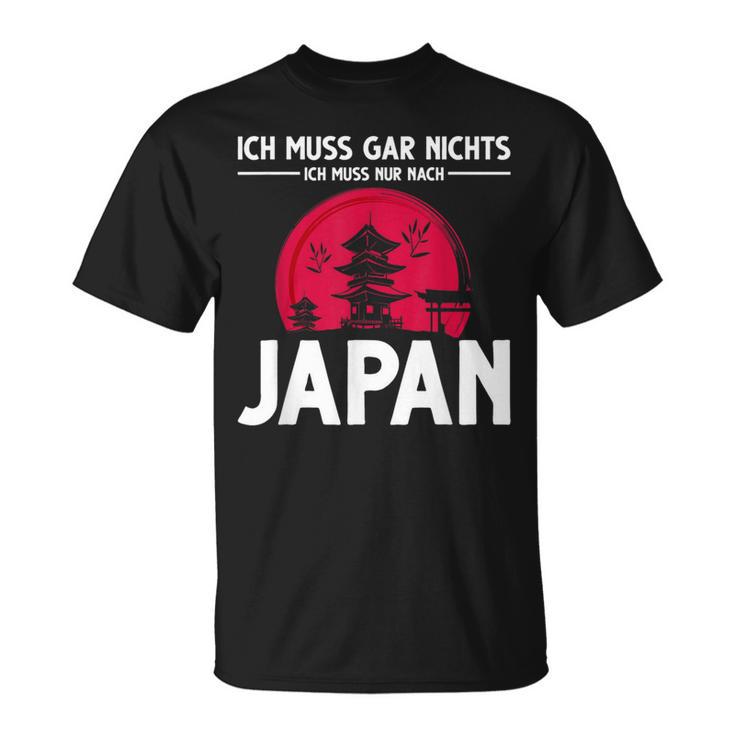 Ich Muss Gar Nichts Ich Muss Nur Nach Japan T-Shirt