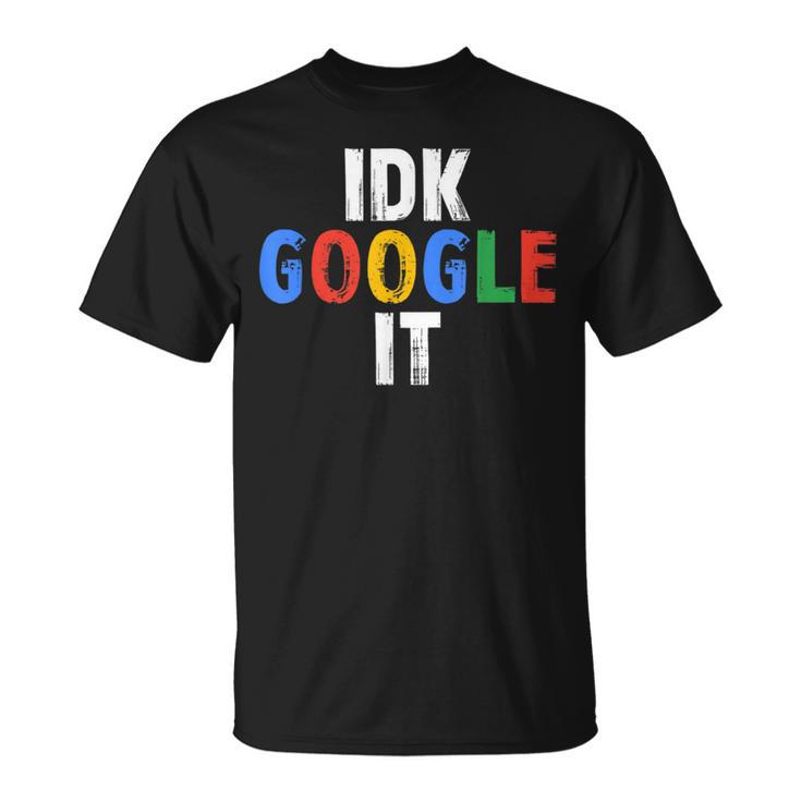 Idk Google Es T-Shirt