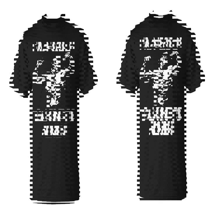 I'm Afraid Of Talking To Divertido Entrenamiento Muscular Para Gimnasio Camiseta unisex