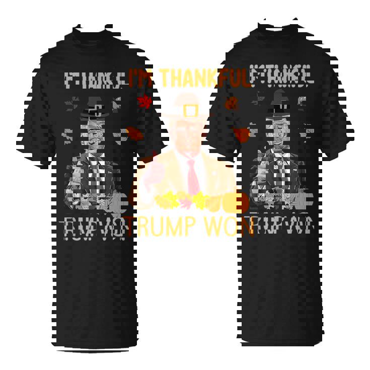 I'm Thankful Trump Won Thanksgiving Turkey Fall Women T-Shirt I'm Thankful Trump Won Thanksgiving Turkey Fall Women T-Shirt