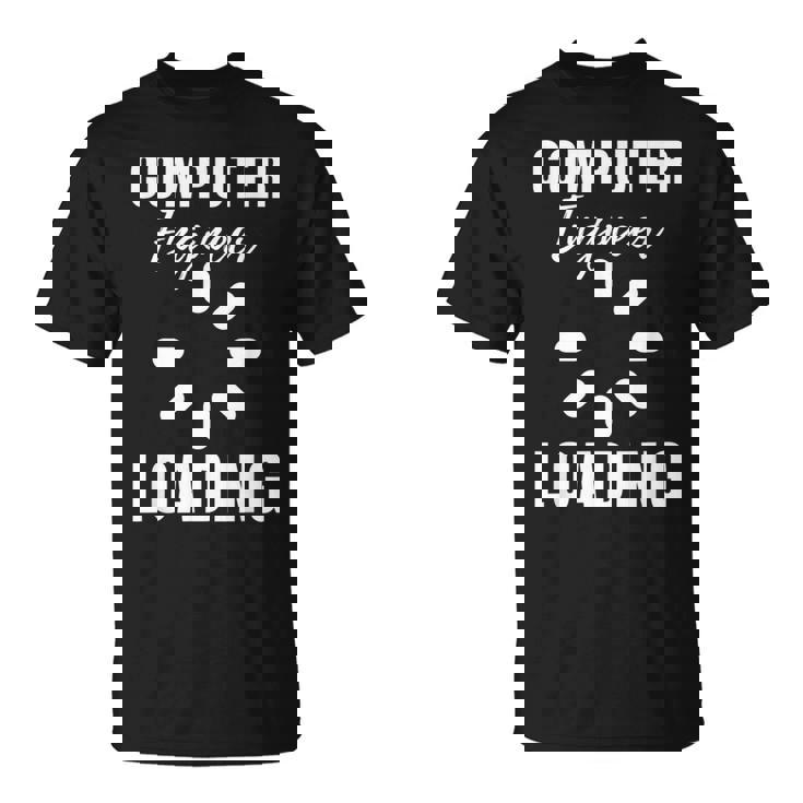 Ingeniero Informático Cargando Amante De La Computadora Para Estudiante Camiseta unisex