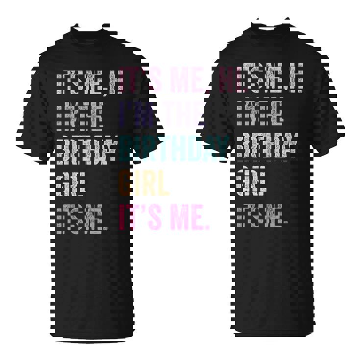 It's Me Hi Im The Birthday Girl Its Me T-Shirt